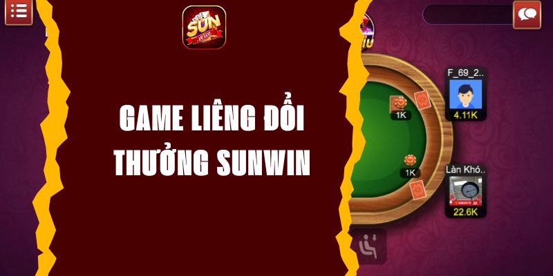 Game liêng đổi thưởng Sunwin - Trải nghiệm đẳng cấp 2024