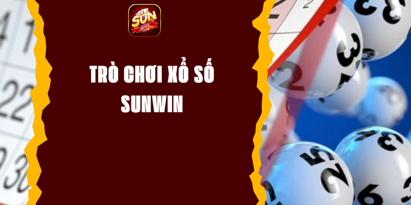 Trò Chơi Xổ Số Sunwin - Khám Phá Cơ Hội Nhận Thưởng Lớn